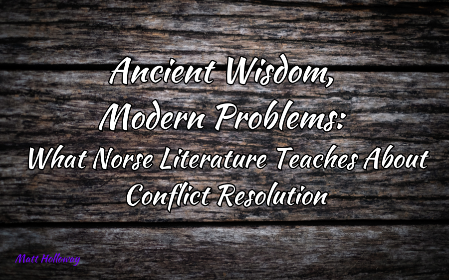 Ancient Wisdom, Modern Problems: What Norse Literature Teaches About Conflict Resolution